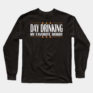 DAY DRINKING MY FAVORITE HOBBY Long Sleeve T-Shirt